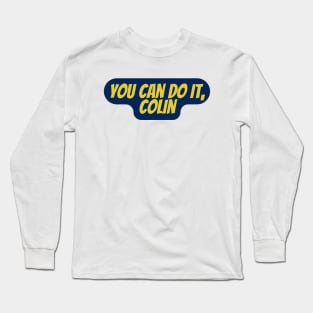 you can do it, Colin Long Sleeve T-Shirt